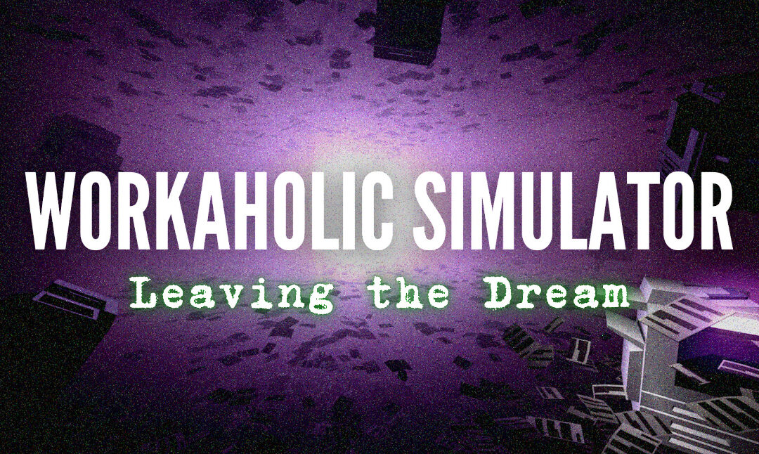 【Workaholic Simulator Leaving the Dream】社畜系サイコホラーゲーム